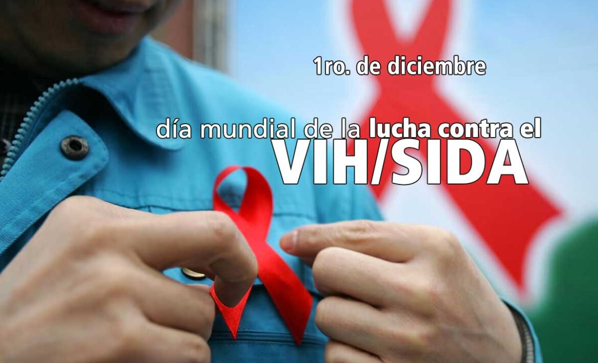 1ro de diciembre: día Mundial de la Lucha contra el VIH/SIDA