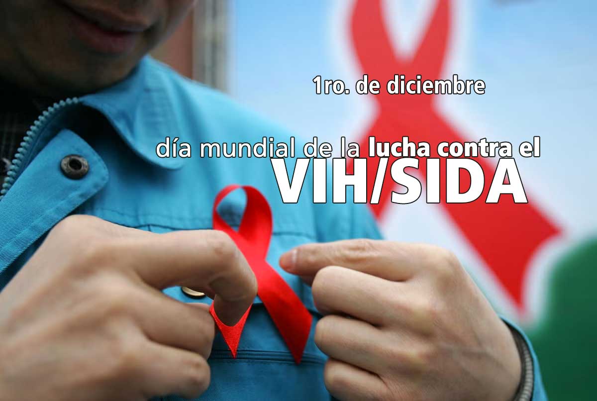 1ro de diciembre: día Mundial de la Lucha contra el VIH/SIDA