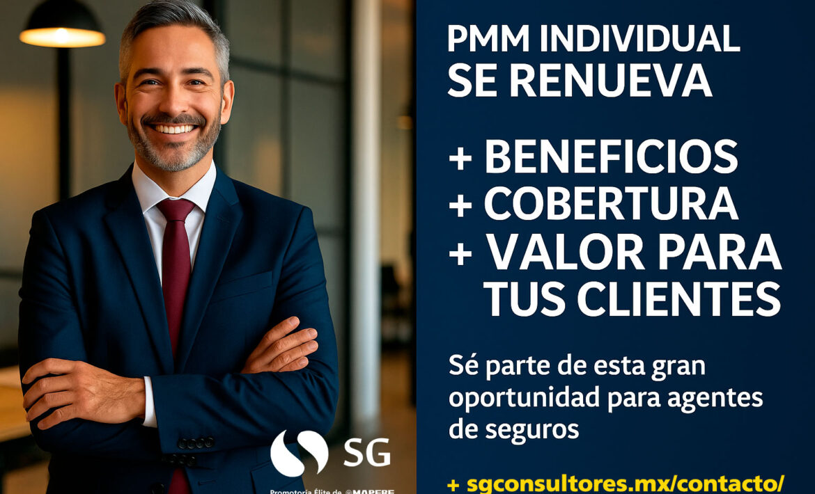 PMM Individual se renueva: Más beneficios, más cobertura y más valor para ti y tus clientes 🚀