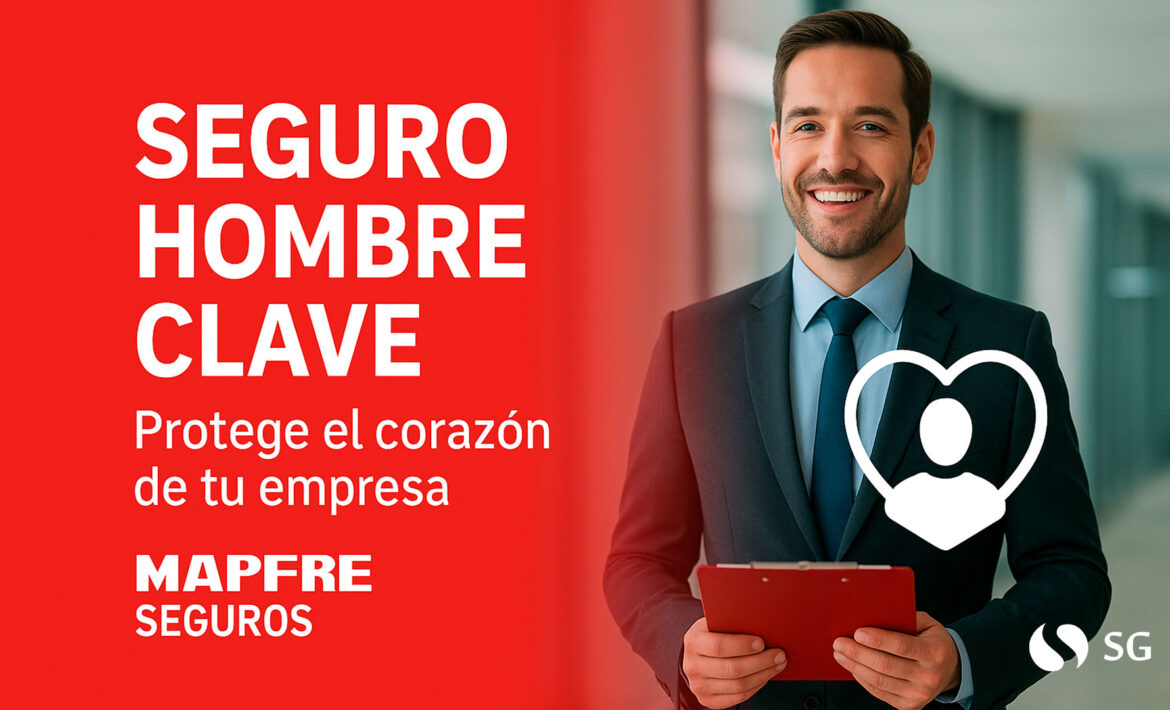 Seguro Hombre Clave: Protege el corazón de tu empresa con Mapfre